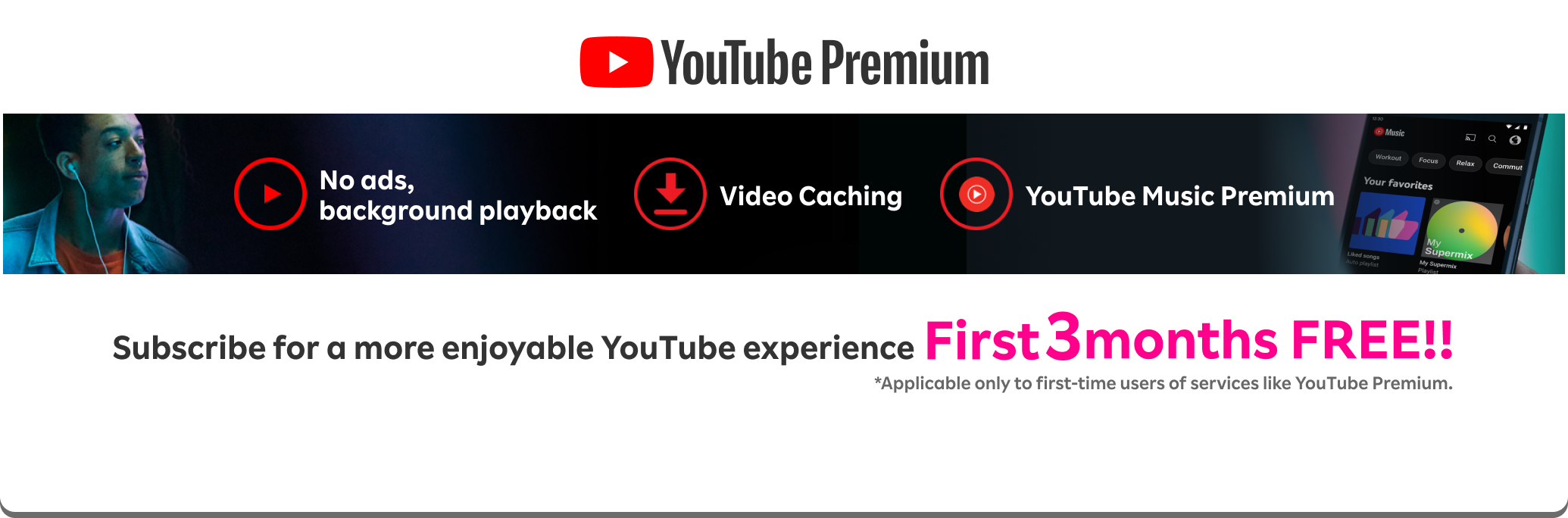 YouTube Premium Subscribe for a more enjoyable YouTube experience First 3 months FREE!! *Applicable only to first-time users of services like YouTube Premium.