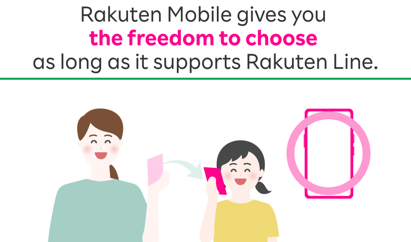 Rakuten Mobile gives you the freedom to choose as long as it supports Rakuten Line.